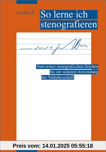 So lerne ich stenografieren: Schülerbuch, 7., durchgesehene Auflage, 2007: Vom ersten stenografischen Zeichen bis zur si