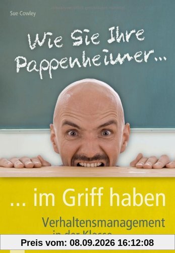 Wie Sie Ihre Pappenheimer im Griff haben: Verhaltensmanagement in der Klasse