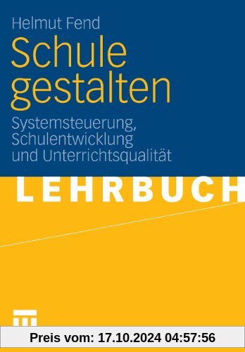 Schule Gestalten: Systemsteuerung, Schulentwicklung und Unterrichtsqualität (German Edition)