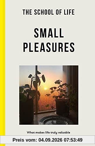 Small Pleasures: What makes life truly valuable