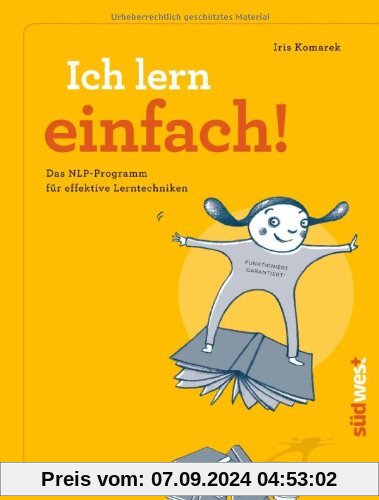 Ich lern einfach: Einfaches, effektives und erfolgreiches Lernen mit NLP!  - Das Lerncoaching-Programm für Kinder, Jugen