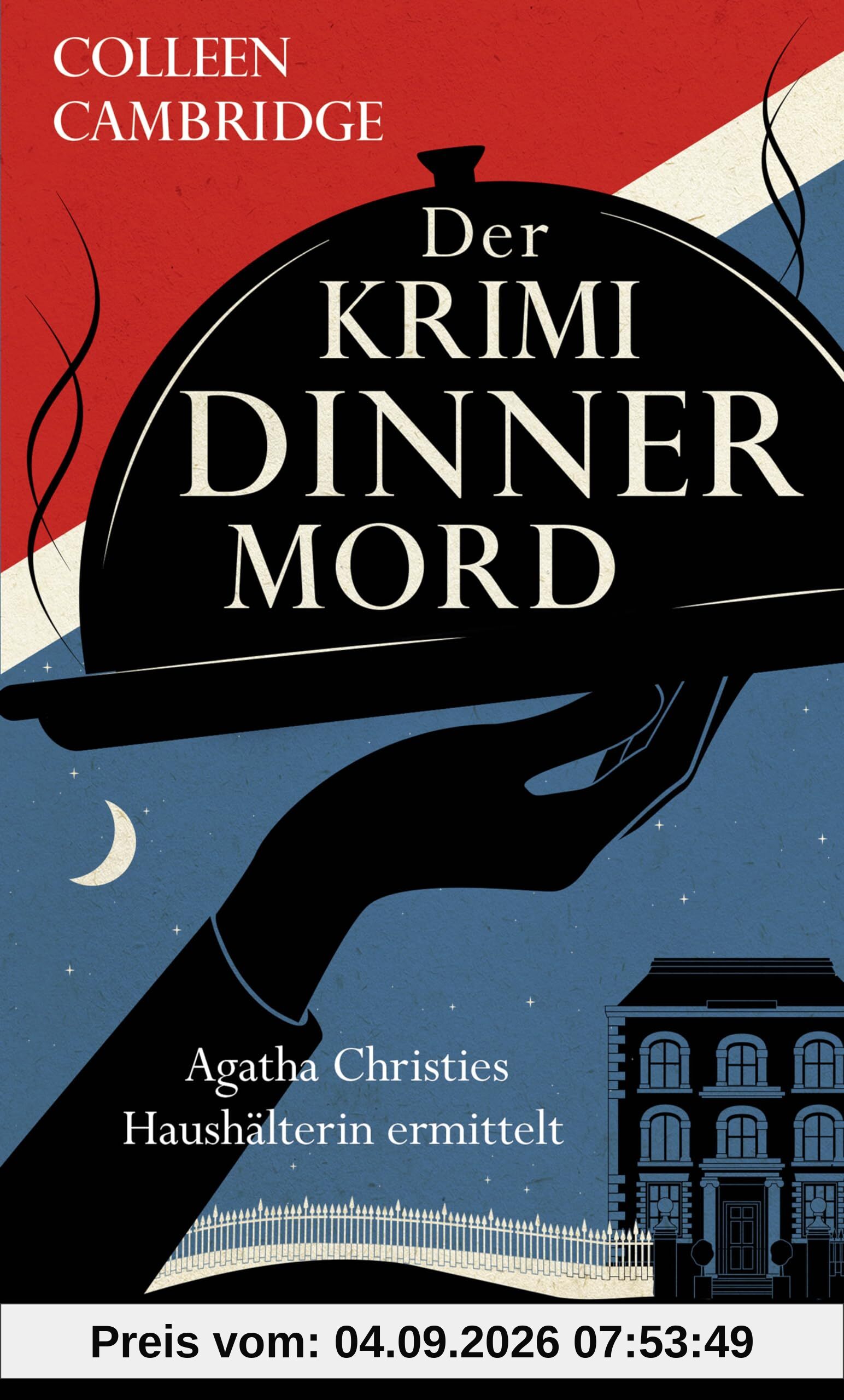 Der Krimidinnermord: Agatha Christies Haushälterin ermittelt. Grandiose Spannung mit britischem Downton-Abbey-Flair und Humor (Phyllida-Bright-Serie, Band 3)