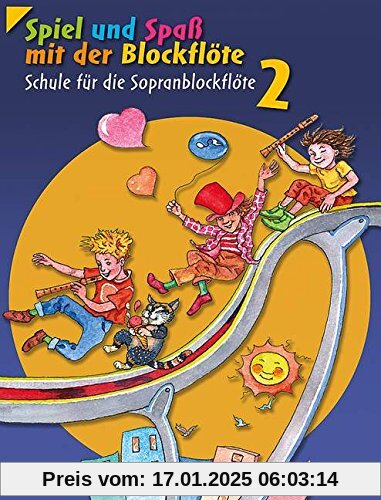 Spiel und Spaß mit der Blockflöte: Schule für die Sopranblockflöte (barocke Griffweise). Band 2. Sopran-Blockflöte. Schü