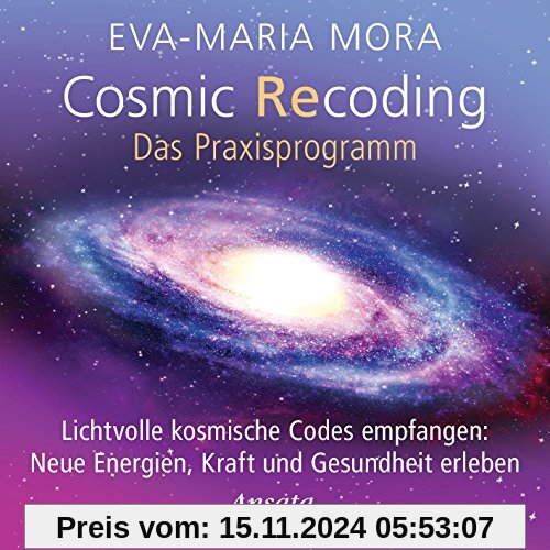 Cosmic Recoding - Das Praxisprogramm (CD): Lichtvolle kosmische Codes empfangen: Neue Energien, Kraft und Gesundheit erl