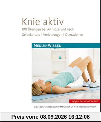Knie aktiv: 100 Übungen bei Arthrose und nach Gelenkersatz, Verletzungen, Operationen