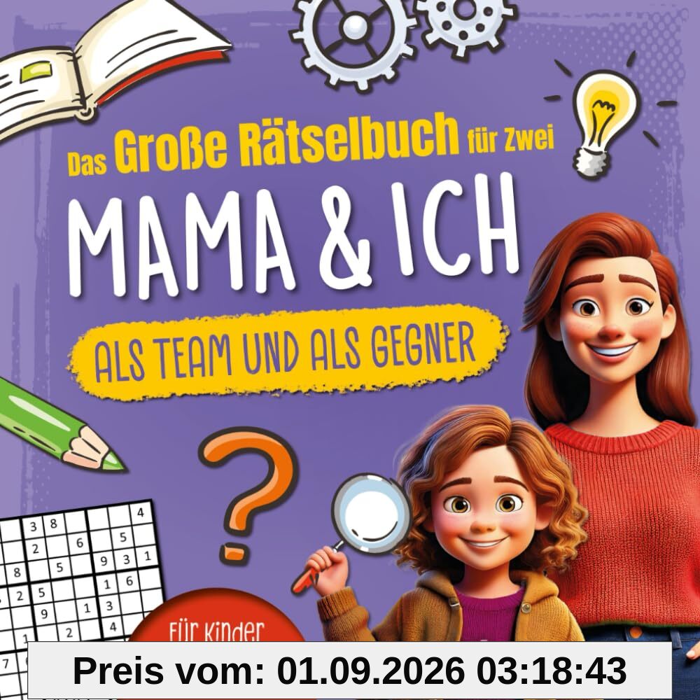 Das große Rätselbuch für Zwei. Mama & ich, als Team & als Gegner: Für Kinder von 8-12 Jahren