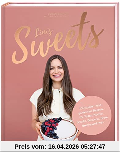 LINI’S SWEETS - Vegan backen mit Eileen: Backbuch mit 100 zuckerfreien glutenfreien Rezepten für Snacks, Torten, Kuchen, Desserts, Brot backen und Baby-breifrei (PAPERISH Backbuch)