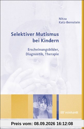 Selektiver Mutismus bei Kindern. Erscheinungsbilder, Diagnostik, Therapie