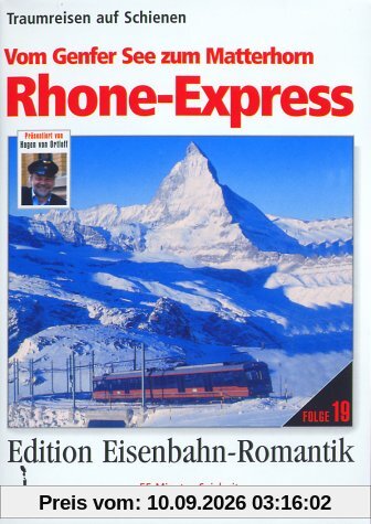 Rhone-Express - Vom Genfer See zum Matterhorn - Traumreisen auf Schienen - Edition Eisenbahn-Romantik - Rio Grande