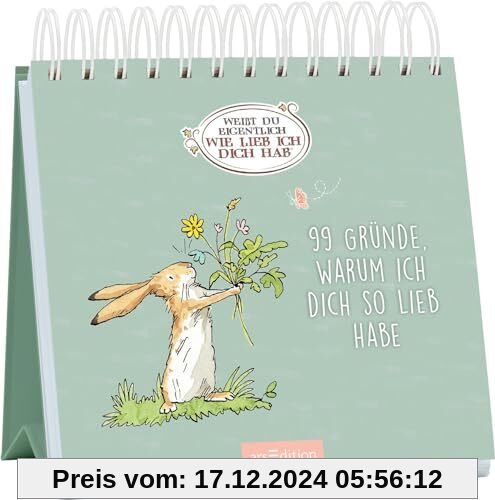 Weißt du eigentlich, wie lieb ich dich hab? 99 Gründe, warum ich dich so lieb habe: Liebevolles Geschenk für alle Herzen