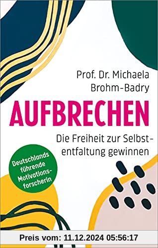 Aufbrechen: Die Freiheit zur Selbstentfaltung gewinnen