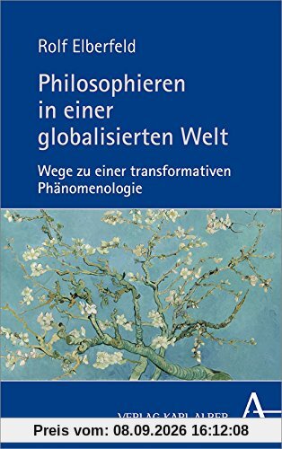 Philosophieren in einer globalisierten Welt: Wege zu einer transformativen Phänomenologie