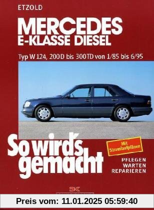 So wird's gemacht. Pflegen - warten - reparieren: Mercedes E-Klasse Diesel W124 von 1/85 bis 6/95: So wird's gemacht - B