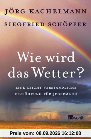 Wie wird das Wetter? Eine leicht verständliche Einführung für jedermann