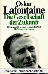 Die Gesellschaft der Zukunft. Reformpolitik in einer veränderten Welt