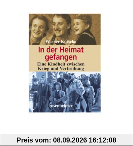 In der Heimat gefangen. Ein Kindheit zwischen Flucht und Vertreibung