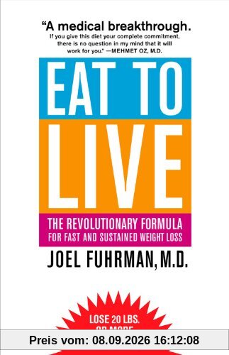 Eat to Live: The Revolutionary Formula for Fast and Sustained Weight Loss