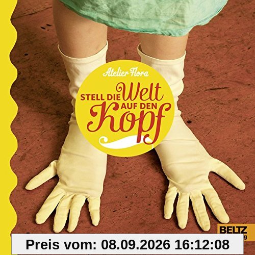 Stell die Welt auf den Kopf: Vierfarbiges Bilderbuch