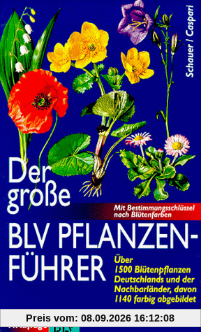 Der große BLV - Pflanzenführer. Über 1500 Blütenpflanzen Deutschlands und der Nachbarländer