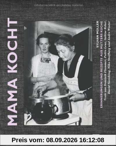 Mama kocht: Kulinarische Erinnerungen an Mutters Küche: Erinnerungen und Rezepte aus Mutters Küche