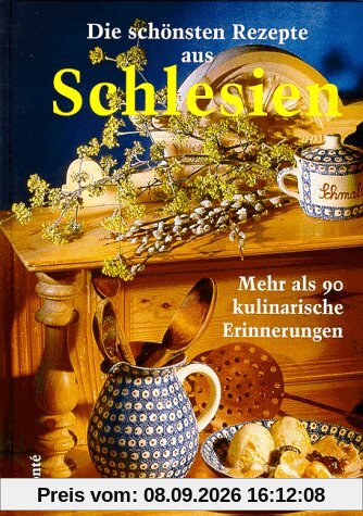 Die schönsten Rezepte aus Schlesien. Mehr als 90 kulinarische Erinnerungen