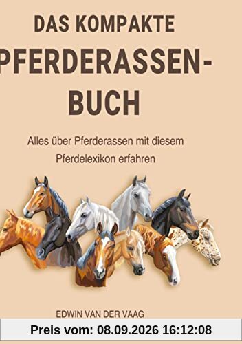 Das kompakte Pferderassen-Buch: Alles über Pferderassen mit diesem Pferdelexikon erfahren.