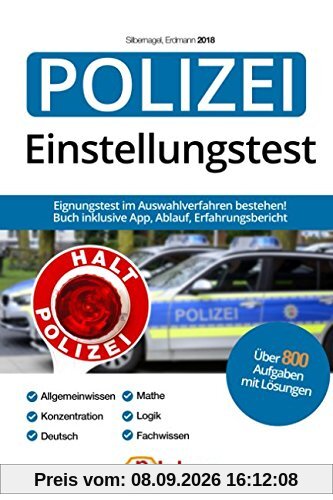 Einstellungstest Polizei 2018 inklusive App: 800 Aufgaben mit Lösungen | Eignungstest im Auswahlverfahren bestehen: Ablauf, Erfahrungsbericht, Allgemeinwissen, Konzentration, Deutsch, Logik, Mathe