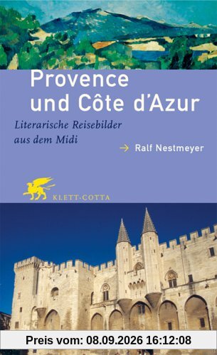 Provence und Côte d'Azur. Literarische Reisebilder aus dem Midi