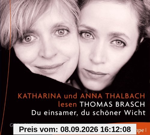 Anna und Katharina Thalbach lesen Thomas Brasch . Du einsamer, Du schöner Wicht . Gedichte