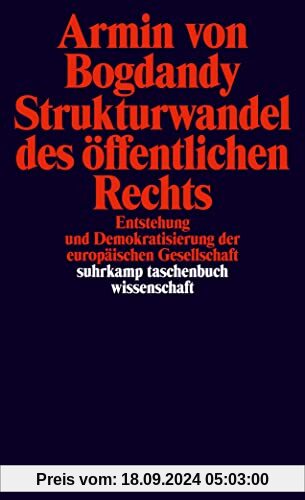 Strukturwandel des öffentlichen Rechts: Entstehung und Demokratisierung der europäischen Gesellschaft (suhrkamp taschenb