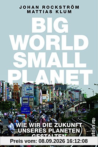 Big World Small Planet: Wie wir die Zukunft unseres Planeten gestalten