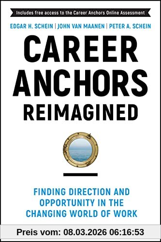 Maanen, John Van Career Anchors Reimagined, Finding Direction And Opportunity In The Changing World Of Work (J-B Us Non-Franchise Leadership)