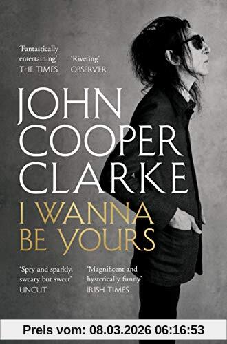 John Cooper Clarke I Wanna Be Yours