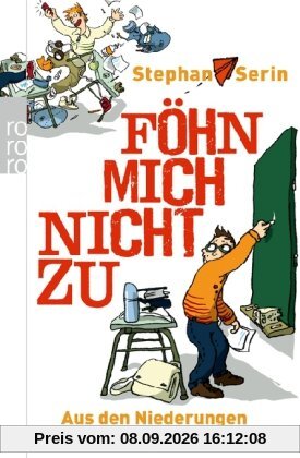 Föhn mich nicht zu. Aus den Niederungen deutscher Klassenzimmer
