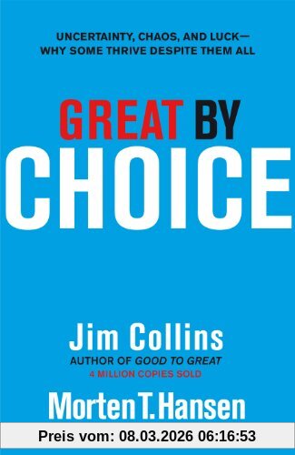 Jim Collins Great By Choice, Uncertainty, Chaos And Luck - Why Some Thrive Despite Them All