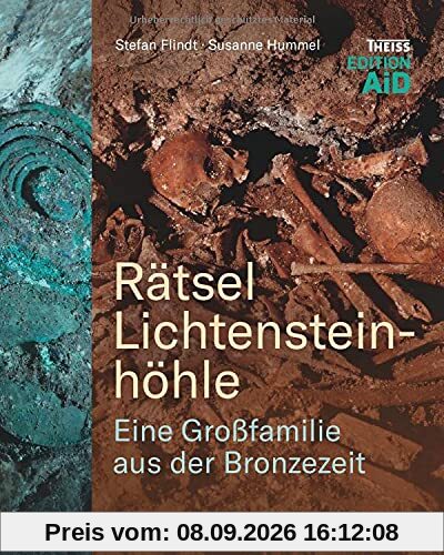 Rätsel Lichtensteinhöhle. Eine Großfamilie aus der Bronzezeit. Spuren aus Scherben und DNA: Erkenntnisse aus Anthropologie und Paläogenetik. Bildband zu den Ausgrabungen. (Edition AiD)
