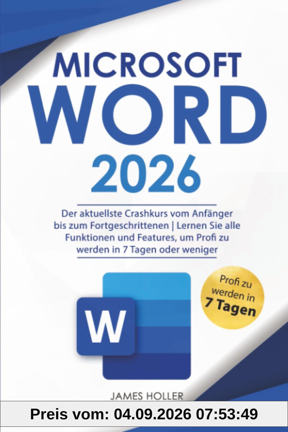 Microsoft Word: Der aktuellste Crashkurs vom Anfänger bis zum Fortgeschrittenen | Lernen Sie alle Funktionen und Features, um Profi zu werden in 7 Tagen oder weniger
