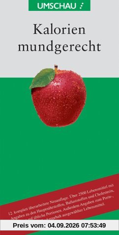 Kalorien mundgerecht. Das praxisorientierte Handbuch für das tägliche Essen und Trinken