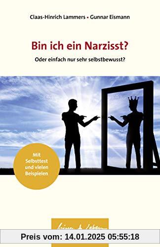 Bin ich ein Narzisst?: Oder einfach nur sehr selbstbewusst? (Wissen & Leben)