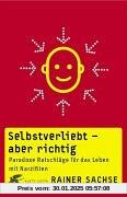 Selbstverliebt - aber richtig: Paradoxe Ratschläge für das Leben mit Narzißten