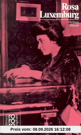 Rosa Luxemburg: Mit Selbstzeugnissen und Bilddokumenten