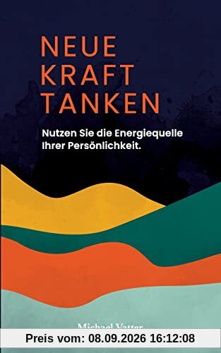 Neue Kraft tanken: Nutzen Sie die Energiequelle Ihrer Persönlichkeit