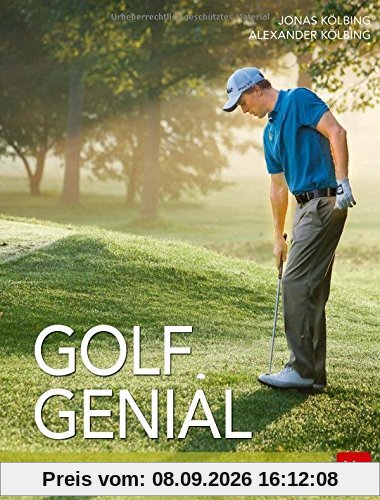 Golf genial: Anders denken, anders trainieren, erfolgreicher spielen