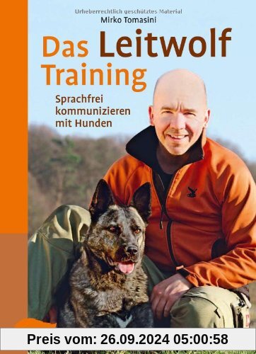 Das Leitwolf-Training: Sprachfrei kommunizieren mit Hunden