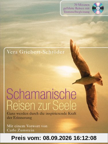 Schamanische Reisen zur Seele: Ganz werden durch die inspirierende Kraft der Erinnerung. CD mit geführten Reisen mit Trommelbegleitung