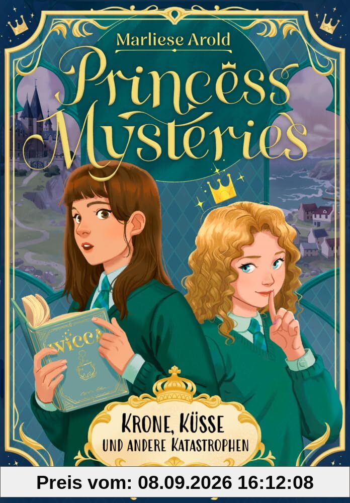 Princess Mysteries – Krone, Küsse und andere Katastrophen: Mystische Freundschaftsgeschichte ab 10 Jahren über die erste Liebe