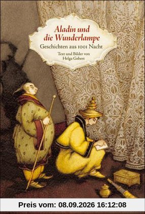 Aladin und die Wunderlampe: Geschichten aus 1001 Nacht. Text und Bilder von Helga Gebert (Beltz & Gelberg)