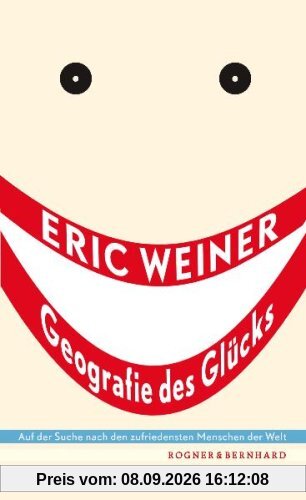 Geografie des Glücks: Auf der Suche nach den zufriedensten Menschen der Welt