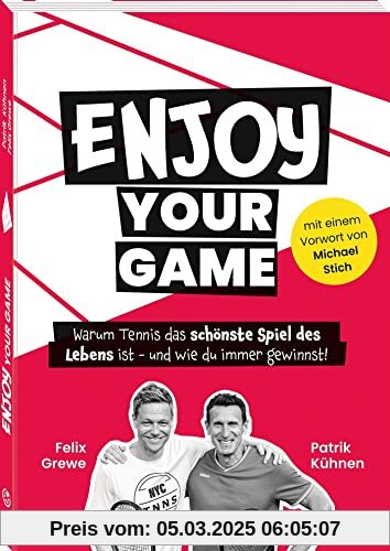 Enjoy your Game: Warum Tennis das schönste Spiel des Lebens ist – und wie du immer gewinnst