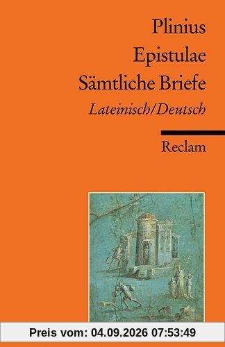 Epistulae / Sämtliche Briefe: Lateinisch / Deutsch: Lateinisch / Deutsch - Epistularum libri decem / Briefe in zehn Büchern